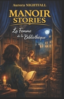 Manoir Stories – La Femme de la Bibliothèque: Un roman mystère feel good au cœur d’un manoir secret – amour, secrets et renaissance (French Edition) B0GNS7JNK1 Book Cover