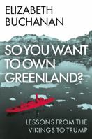 Hurst Co Publishers Ltd So You Want to Own Greenland?. 1805264524 Book Cover