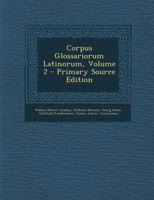 Corpus Glossariorum Latinorum, Volume 2 1019178787 Book Cover