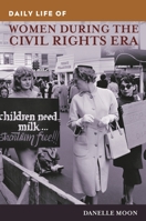 Daily Life of Women During the Civil Rights Era 0313380988 Book Cover