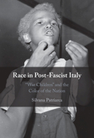 Race in Post-Fascist Italy: 'War Children' and the Color of the Nation 1108845908 Book Cover