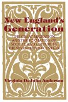 New England's Generation: The Great Migration and the Formation of Society and Culture in the Seventeenth Century 052144764X Book Cover