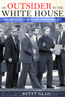 An Outsider in the White House: Jimmy Carter, His Advisors, and the Making of American Foreign Policy 0801448158 Book Cover