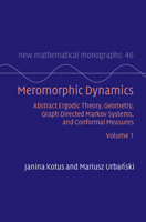 Meromorphic Dynamics: Volume 1: Abstract Ergodic Theory, Geometry, Graph Directed Markov Systems, and Conformal Measures 1009215914 Book Cover