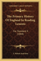 The Primary History Of England In Reading Lessons: For Standard 4 1437298036 Book Cover