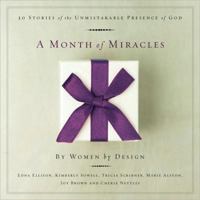 A Month of Miracles: 30 Stories of the Unmistakable Presence of God 159669209X Book Cover
