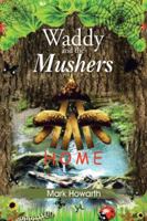 Waddy and the Mushers: Home 1496976193 Book Cover