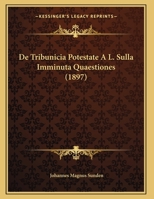 De Tribunicia Potestate A L. Sulla Imminuta Quaestiones 1160413843 Book Cover