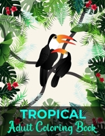 Tropical adult coloring book B0884DGDYK Book Cover
