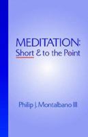 Meditation Short And To The Point 0976076802 Book Cover