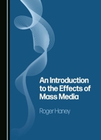 An Introduction to the Effects of Mass Media 1527575721 Book Cover