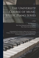 The University Course of Music Study, Piano Series; a Standardized Text-work on Music for Conservatories, Colleges, Private Teachers and Schools; a ... of School Credit for Music Study ..; v.2 bk.2 1013500644 Book Cover