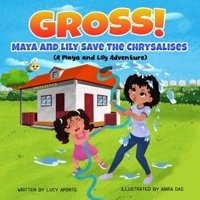Gross!: Maya and Lily Save the Chrysalises (Maya and Lily Adventures/Book 2: La Mosquita Que Perdio Su Camino) B0CM5KG9TL Book Cover