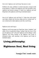 Living philosophy; Righteous Soul, Real living: wicked soul macro concept world living purpose is “chance to be righteous soul” 1986484963 Book Cover