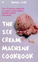 The Ice Cream Machine Cookbook 0425168204 Book Cover