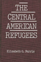 The Central American Refugees. 0275922219 Book Cover