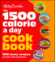 The 1500 Calorie a Day Cookbook: 200 Tasty Recipes to Build a Daily Eating Plan 1118344340 Book Cover