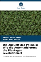 Die Zukunft des Palmöls: Wie die Automatisierung die Plantagen revolutioniert (German Edition) 6209839754 Book Cover