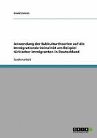 Anwendung der Subkulturtheorien auf die Immigrationskriminalitt am Beispiel trkischer Immigranten in Deutschland 3638783103 Book Cover