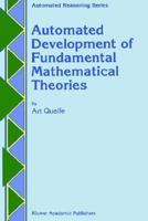 Automated Development of Fundamental Mathematical Theories (Automated Reasoning Series) 0792320212 Book Cover