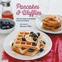 Pancakes and Waffles: Delicious Ideas For Breakfast, brunch and beyond 1849758220 Book Cover
