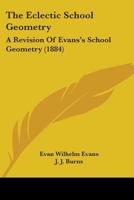 The Eclectic School Geometry: A Revision Of Evans's School Geometry 1165083604 Book Cover