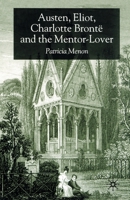 Austen, Eliot, Charlotte Bronte and the Mentor-Lover 1349508187 Book Cover