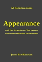Appearance and the formation of formless masses in the works of Heraclitus and Parmenides B0H88PHZXQ Book Cover