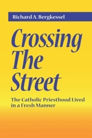 Crossing The Street: A story of the Catholic Priesthood lived in a fresh manner B08RKJJJPC Book Cover