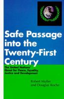 Safe Passage into the Twenty-First Century: The United Nations' Quest for Peace, Equality, Justice, and Development 0826408664 Book Cover