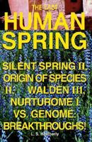 The Last Human Spring: Silent Spring II, Origin of the Species II, Walden III, Nurturome I vs. Genome: Breakthroughs! 1401068340 Book Cover
