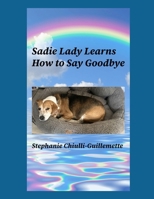 Sadie Lady Learns How to Say Goodbye B0DXQ5Y6W5 Book Cover