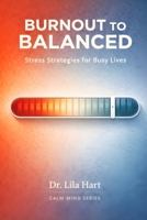 Burnout to Balanced: Stress Strategies for Busy Lives (Calm Mind) B0GG6MTK22 Book Cover