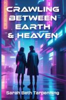 Crawling Between Earth & Heaven 197106100X Book Cover