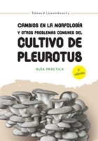 Cambios en la morfología y otros problemas comunes del cultivo de Pleurotus: Guía práctica (Spanish Edition) B0HGM4C9FM Book Cover