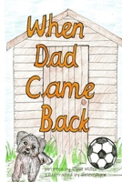 When Dad Came Back 0956190626 Book Cover