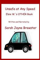 Unsafe at Any Speed. Elsie W.'s OTHER Book (Disaster Coworkers #2) 1494496402 Book Cover