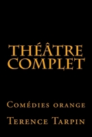 théâtre complet: Comédies orange 1519328524 Book Cover