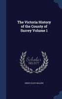 The Victoria History of the County of Surrey Volume 1 - Primary Source Edition 134020195X Book Cover