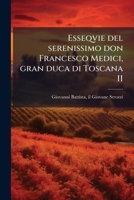 Esseqvie del serenissimo don Francesco Medici, gran duca di Toscana II 1178775798 Book Cover
