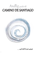Andlig guide till Camino de Santiago (Swedish Edition) B0GYWRXQTF Book Cover
