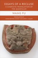 Essays of a Recluse: A Complete Translation of the Qianfulun (Translations from the Asian Classics) 0231220324 Book Cover