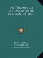 Die Thronfolge Von Augustus Bis Constantin 3743442477 Book Cover