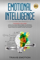Emotional Intelligence: This Book Includes Improve Your Social Skills & Master Your Emotions. The Ultimate Guide to Manage Shyness Overcoming Social Anxiety and Instantly Connect with Anyone 1676523391 Book Cover