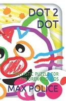 DOT 2 DOT: FANTASTIC PUZZLE FOR CHILDREN AND KIDS B08JF5FTDL Book Cover