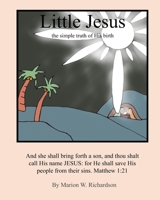 Little Jesus the simple truth of His birth 1502509601 Book Cover