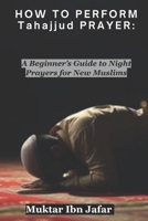 HOW TO PERFORM Tahajjud PRAYER ("Everyday Islam: Live It with Heart") B0FCSRFM13 Book Cover