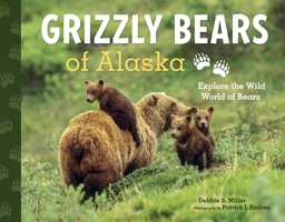 Grizzly Bears of Alaska: Explore the Wild World of Bears 1570619328 Book Cover