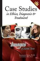 Case Studies in Ethics, Diagnosis & Treatment: Images of Clients' LIves 0982039875 Book Cover