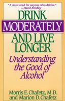 Drink Moderately and Live Longer: Understanding the Good of Alcohol 0812885600 Book Cover